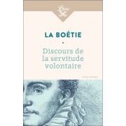  Discours de la servitude volontaire - Suivi de De la liberté des Anciens comparées à celle des Modernes et de Le Loup et le Chien  