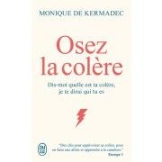  Osez la colère - Dis-moi quelle est ta colère, je te dirai qui tu es  