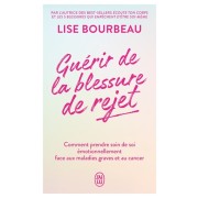  Guérir de la blessure de rejet - Comment prendre soin de soi émotionnellement face aux maladies graves et au cancer  