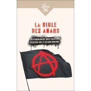 La bible des anars - Anthologie des grands textes de l'anarchisme  