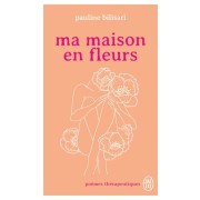  Ma maison en fleurs - Poèmes thérapeutiques  