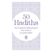  50 Hadîths du Prophète Muhammad sur la foi et la spiritualité  