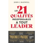 LES 21 QUALITES INDISPENSABLES A TOUT LEADER