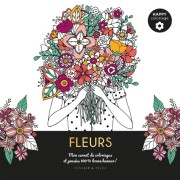  Fleurs - Mon carnet de coloriages & messages 100 % bonne humeur !  