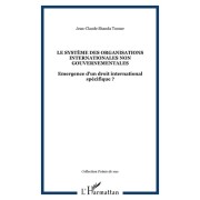  Le système des Organisations internationales non gouvernementales - Emergence d'un droit international spécifique ? 