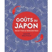 Goûts du Japon. Recettes & rencontres