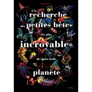  À la recherche des petites bêtes les plus incroyables de notre belle planète 