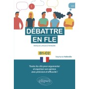  Débattre en FLE B1-C2 - Français langue étrangère  