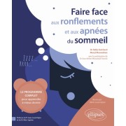  Faire face aux ronflements et aux apnées du sommeil - Le programme complet pour apprendre à mieux dormir  