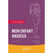  J’accompagne mon enfant anxieux 