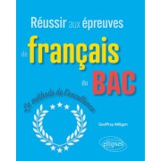  Réussir aux épreuves de français du bac - La méthode de l'excellence 
