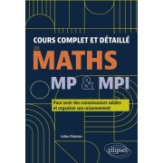  Cours complet et détaillé de Maths - MP & MPI - Pour avoir des connaissances solides et organiser son raisonnement  