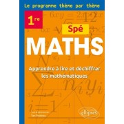  Spé Maths Première - Le programme thème par thème - Apprendre à lire et déchiffrer les mathématiques 