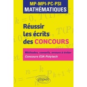  Réussir les écrits des concours. MP-MPI-PC-PSI Mathématiques - Méthodes, conseils, erreurs à éviter. Concours E3A-Polytech  