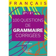  Français. Seconde - Première. 100 questions de grammaire corrigées 