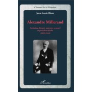  Alexandre Millerand - Socialiste discuté, ministre contesté et président déchu (1859-1943) 