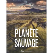  Planète sauvage - 150 sites naturels à travers le monde  