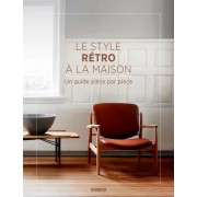  Le style rétro à la maison - Un guide pièce par pièce  