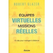  Equipes virtuelles, missions réelles - 13 clés pour manager à distance  