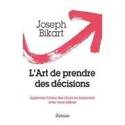  L'art de prendre des décisions - Apprenez à faire des choix en harmonie avec vous-même  