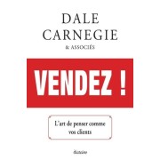  Vendez ! - L'art de penser comme vos clients  