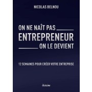  On ne naît pas entrepreneur, on le devient - 12 semaines pour créer son entreprise  