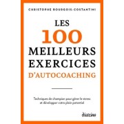  Les 100 meilleurs exercices d'autocoaching - pour : gérer le stress, retrouver confiance en vous, ex 