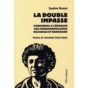  La double impasse - L'universel à l'épreuve des fondamentalismes religieux et marchands  