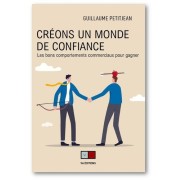  Créons un monde de confiance - Les bons comportements commerciaux pour gagner  