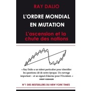  L'ordre mondial en mutation - L'ascension et la chute des nations  