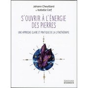  S'ouvrir à l'énergie des pierres - Une approche claire et pratique de la lithothérapie  