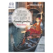  Vivre (enfin) sereinement votre relation de flammes jumelles - Manuel pratique pour comprendre ce que vous vivez, faire avancer votre relation, et profiter pleinement de votre complétude  