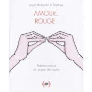  Amour... Rouge - Poèmes-couleurs en langue des signes  