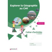  Explorer la géographie au CM1 - Cahier d'activités  