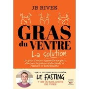  Gras du ventre - La solution - Une méthode naturelle hyperefficace pour perdre la graisse du ventre et relancer le métabolisme 