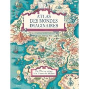  Atlas des mondes imaginaires - De l'île au trésor à la Terre du Milieu  