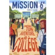  Mission 6e - Mène ton aventure au collège  