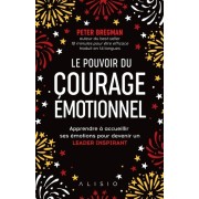  Le pouvoir du courage émotionnel - Apprendre à avoir des conversations difficiles et surmonter ses peurs pour réussir et devenir un leader inspirant  