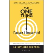  The One Thing, passez à l'essentiel ! - Comment réussir tout ce que vous entreprenez  