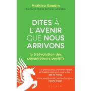  Dites à l'avenir que nous arrivons - La (r)évolution des conspirateurs positifs  