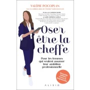  Oser être la cheffe - Pour les femmes qui veulent assumer leur ambition professionnelle  