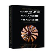  Le Grand Livre de la Boulangerie & de la Viennoiserie - L'intégrale en 200 recettes 