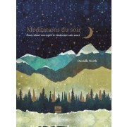  Méditations du soir - Pour calmer son esprit et s'endormir sans souci 