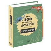  Mes 300 modèles à dessiner en pas à pas spécial dinosaures 