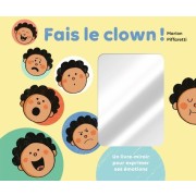  Fais le clown ! - Un livre-miroir pour exprimer ses émotions 