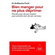  Bien manger pour ne plus déprimer - Prendre soin de son intestin pour prendre soin de son cerveau  