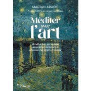  Méditer avec l'art - 20 chefs-d'oeuvre en pleine conscience  