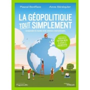  La géopolitique, tout simplement - Comprendre le monde et les relations internationales  