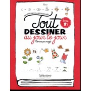  Tout dessiner au jour le jour 