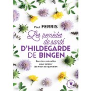  Les remèdes de santé d'Hildegarde de Bingen ; recettes naturelles pour soigner les maux du quotidien 